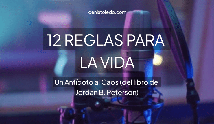 Podcast: 12 Reglas para la Vida – Un Antídoto al Caos (del libro de Jordan B. Peterson